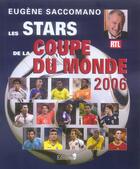 Couverture du livre « Les Stars De La Coupe Du Monde 2006 » de Eugène Saccomano aux éditions Editions 1