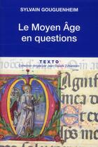 Couverture du livre « Le moyen-age en questions » de Sylvain Gouguenheim aux éditions Tallandier