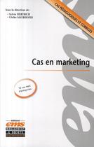 Couverture du livre « Cas en marketing ; cas pédagogiques et corrigés ; 12 cas réels d'entreprises » de Sylvie Hertrich aux éditions Ems