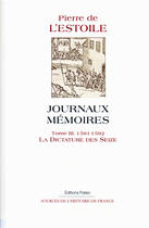 Couverture du livre « Journaux mémoires t.3 (1591-1592) ; la dictature des seize » de Pierre De L'Estoile aux éditions Paleo