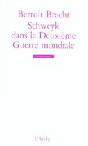 Couverture du livre « Schweyk dans la deuxieme guerre mondiale » de Bertolt Brecht aux éditions L'arche