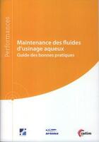 Couverture du livre « Maintenance des fluides d'usinage aqueux. guide des bonnes pratiques (9q211) » de Nicole Ollier aux éditions Cetim