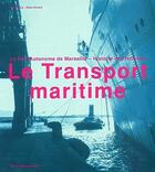 Couverture du livre « Le transport maritime ; le port automne de marseille ; histoire des hommes » de Richard Caty aux éditions Jeanne Laffitte