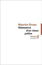Couverture du livre « Naissance d'un vieux prêtre » de Maurice Gruau aux éditions Metailie