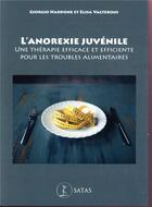 Couverture du livre « L'anorexie juvénile ; une thérapie efficace et efficiente pour les troubles alimentaires » de Girogio Nardone et Elisa Valteroni aux éditions Satas