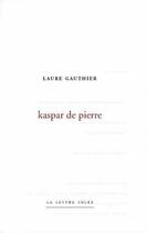 Couverture du livre « Kaspar de pierre » de Laure Gauthier aux éditions Lettre Volee