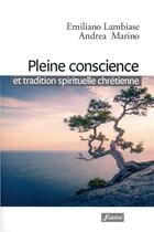 Couverture du livre « Pleine conscience et tradition spirituelle chrétienne » de Emiliano Lambiase et Andrea Marino aux éditions Fidelite