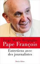 Couverture du livre « Entretiens avec des journalistes » de Pape Francois aux éditions Parole Et Silence