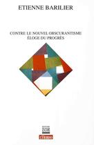 Couverture du livre « Contre le nouvel obscurantisme, éloge du progrès » de Etienne Barilier aux éditions Zoe
