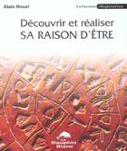 Couverture du livre « Decouvrir et realiser sa raison d'etre » de Alain Houel aux éditions Dauphin Blanc