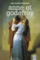 Couverture du livre « Anne et godefroy » de Lienhardt Jean-Miche aux éditions Soulières éditeur