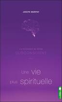 Couverture du livre « La puissance de votre subconscient pour une vie plus spirituelle » de Joseph Murphy aux éditions Pochette Inc