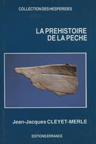 Couverture du livre « La Préhistoire de la Pêche » de Cleyet-Merle Jean-Jacques aux éditions Errance