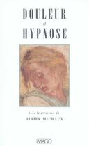 Couverture du livre « Douleur et hypnose » de Didier Michaux aux éditions Imago