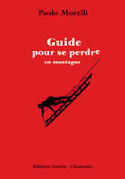 Couverture du livre « Guide pour se perdre en montagne » de Paolo Morelli aux éditions Guerin