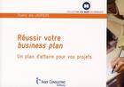 Couverture du livre « Réussir votre business plan ; un plan d'affaire pour vos projets » de Lauriers (Des) aux éditions Julhiet