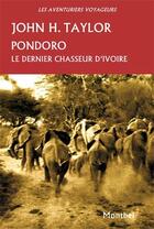 Couverture du livre « Pondoro, le dernier chasseur d'ivoire » de Taylor John Howard aux éditions Montbel