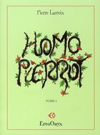 Couverture du livre « Homo Pierrot t.1 » de Pierre Lacroix aux éditions Erosonyx