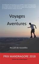Couverture du livre « Voyages et Aventures Prix Mandragore 2018 » de Recueil aux éditions Editions De La Mandragore
