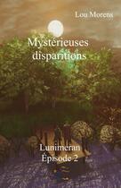 Couverture du livre « Mysterieuses disparitions » de Lou Morens aux éditions Thebookedition.com