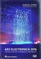 Couverture du livre « Ars electronica 2016 radical atoms and the alchemists of the future » de Stocker G/Schopf C aux éditions Hatje Cantz