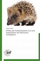 Couverture du livre « Effets de l'urbanisation sur une population de herissons europeens » de Hubert Pauline aux éditions Presses Academiques Francophones