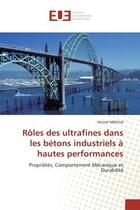 Couverture du livre « Roles des ultrafines dans les betons industriels a hautes performances - proprietes, comportement me » de Mbessa Michel aux éditions Editions Universitaires Europeennes