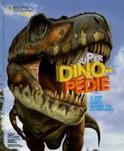 Couverture du livre « Super dinopédie ; le guide le plus complet au monde sur les dinosaures » de Franco Tempesta et Lessem Don aux éditions National Geographic Kids
