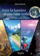 Couverture du livre « Sous la lumière d'une lune voilée » de Iborra Julien aux éditions Stylit