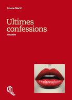 Couverture du livre « Ultimes confessions » de Imane Naciri aux éditions Eddif Maroc