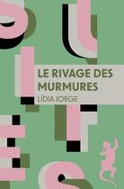 Couverture du livre « Le rivage des murmures » de Lidia Jorge aux éditions Metailie