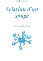 Couverture du livre « Scission d'un songe - ou le souffle d'ama » de Leal Ausencia aux éditions Librinova
