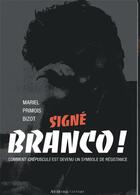 Couverture du livre « Signé Branco ! ; comment Crépuscule est devenu un symbole de résistance » de Primois Bizot Mariel aux éditions Au Diable Vauvert