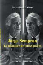 Couverture du livre « Jorge semprun - la memoire de toutes pieces » de Ruiz Galbete Marta aux éditions Orizons