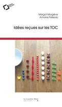 Couverture du livre « Idées reçues sur les TOC » de Antoine Pelissolo et Margot Morgieve aux éditions Le Cavalier Bleu