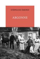 Couverture du livre « Argonne » de Stephane Emond aux éditions Table Ronde