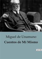 Couverture du livre « Cuentos de Mi Mismo » de Miguel De Unamuno aux éditions Culturea