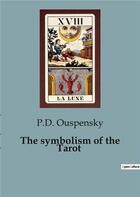 Couverture du livre « The symbolism of the tarot » de Ouspensky P.D. aux éditions Culturea