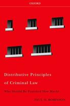 Couverture du livre « Distributive Principles of Criminal Law: Who Should be Punished How Mu » de Robinson Paul H aux éditions Oxford University Press Usa