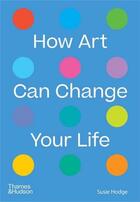 Couverture du livre « How art can change your life » de Susie Hodge aux éditions Thames & Hudson