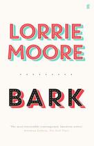 Couverture du livre « BARK » de Lorrie Moore aux éditions Faber And Faber Digital