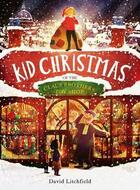 Couverture du livre « Kid Christmas : Of the claus brothers toy shop » de David Litchfield aux éditions Frances Lincoln