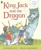 Couverture du livre « King Jack and the Dragon » de Peter Bently aux éditions Penguin Books Ltd Digital