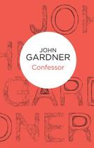 Couverture du livre « Confessor » de John Gardner aux éditions Pan Macmillan