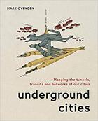 Couverture du livre « Underground cities » de Mark Ovenden aux éditions Quarry