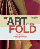 Couverture du livre « The art of the fold how to make innovative books/paper structures » de Kyle Hedi aux éditions Laurence King