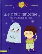 Couverture du livre « Le petit fantôme qui avait peur du jour » de B Fontanel et C Dall'Ava aux éditions Hachette