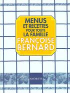 Couverture du livre « Menus Et Recettes Pour Toute La Famille » de Françoise Bernard aux éditions Hachette Pratique