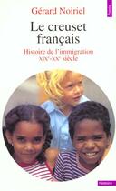 Couverture du livre « Creuset Francais. Histoire De L'Immigration (Xixe-Xxe Siecle) (Le) » de Gerard Noiriel aux éditions Points