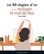 Couverture du livre « Les 50 règles d'or pour soulager le mal de dos » de Emilie Yana aux éditions Larousse